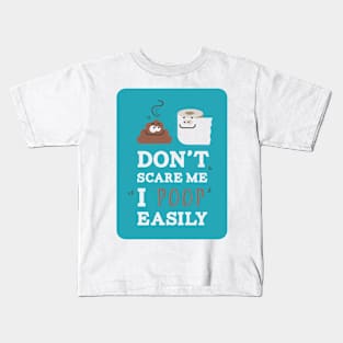 Don't scare me i Poop easily Kids T-Shirt